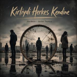 Kirliydi herkes Kendine