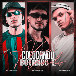 Vou colocando, botando e tirando