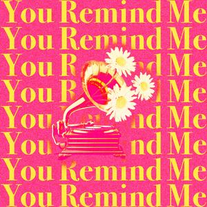 You Remind Me (feat. ellakennt)