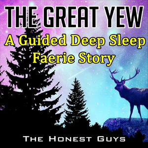 The Great Yew: A Guided Deep Sleep Faerie Story
