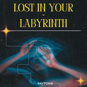 lost in your labyrinth