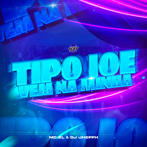 TIPO JOE VEM NA MINHA