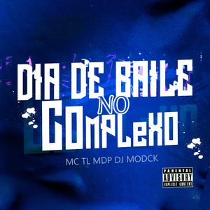 Dia de Baile No Complexo (feat. Mc Tl Mdp)