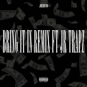 Bring It In (Remix) Ft Jr Trapz