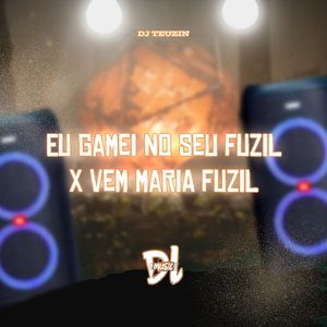 Eu Gamei no Seu Fuzil X Vem Maria Fuzil