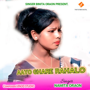 Aayo Ghare Rahalo