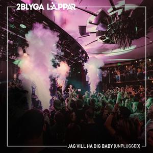 Jag vill ha dig baby (Unplugged) (Unplugged)