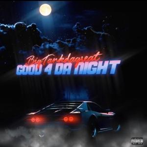 Good 4 Da Night