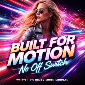 Built for Motion "No off switch"