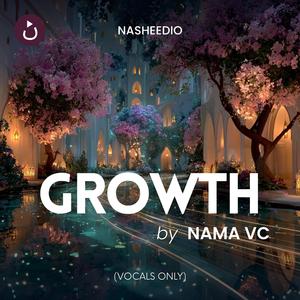 Growth (by NamaVC) – Vocal Soundscape