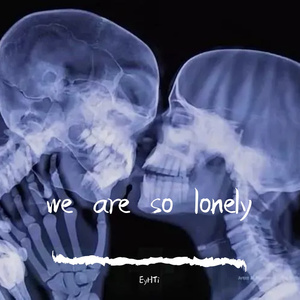 we are so lonely（prod.Eddyboi）