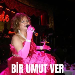 BİR UMUT VER