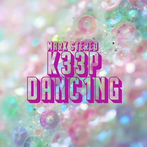 K33P DANC1NG