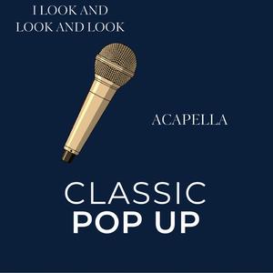 I Look and Look and Look Acapella (Acapella Version)