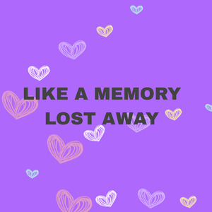 Like A Memory Lost Away