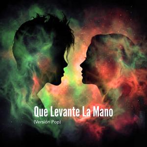 Que Levante La Mano (Versión Pop)