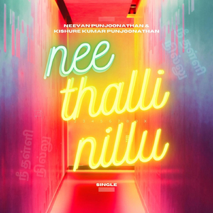 Nee Thalli Nillu (feat. Kishure Kumar Punjoonathan)