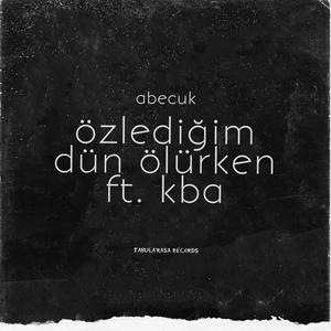 Özlediğim Dün Ölürken (feat. KBA)
