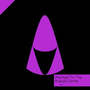 banished to the midnight chasm