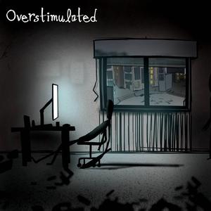 Overstimulated
