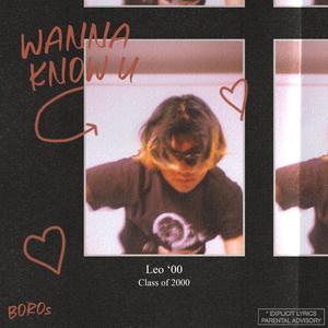 WANNA KNOW U