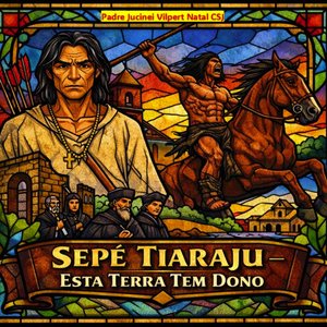 Sepé Tiaraju – Esta Terra Tem Dono