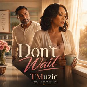 Don't Wait