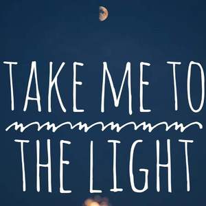 Take me to the light