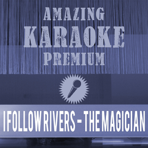 I Follow Rivers - The Magician Remix (Premium Karaoke Version)