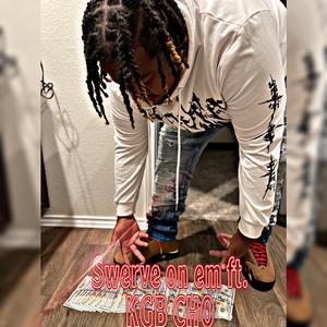 Swerve on em (feat. Kgb Cho)