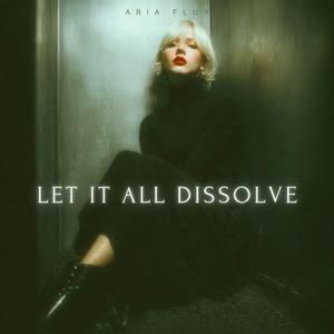 Let It All Dissolve