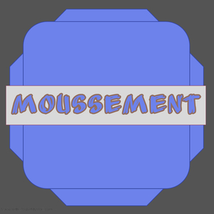 MOUSSEMENT