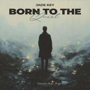 Born to the Quiet