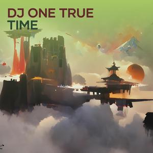 Dj One True Time