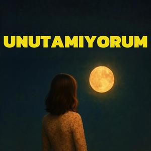 Unutamıyorum