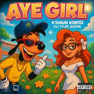 AYE GIRL (feat. Tyler Austin)