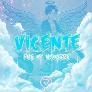 Vicente fue mi nombre