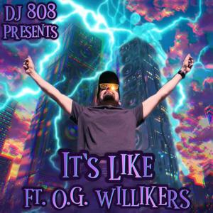 It's Like (feat. O.G. Willikers)