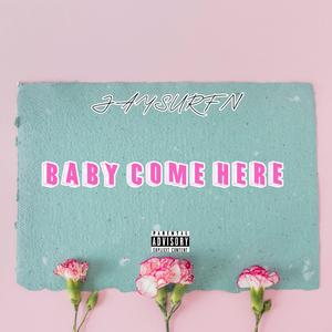 BABY COME HERE (PROD WERDOE)