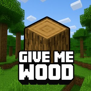 Give Me Wood