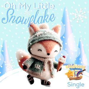 OH MY LITTLE SNOWFLAKE