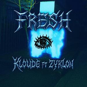 Fresh (feat. Zyklon)