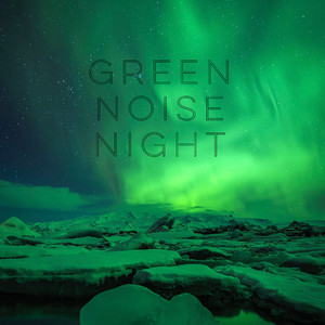 Green Noise Night