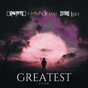 Greatest Fear (feat. MVNDI & Zitro)
