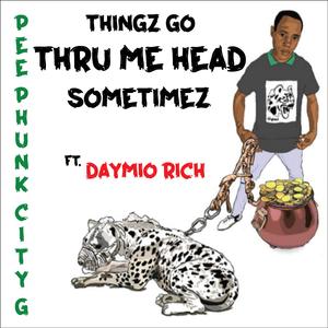tHINGZ gO tHRU mE hEAD (sOMETIMEZ) (feat. Daymio Rich)