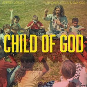 Child of God (feat. Feather Joslin & GVA Kids)