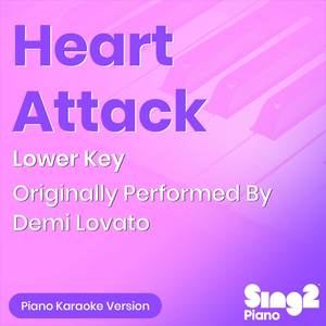 Heart Attack (Lower Key) [Originally Performed By Demi Lovato] (Piano Karaoke Version)