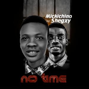 No Time (feat. Shegxy)