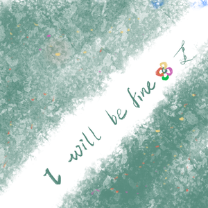 I Will Be Fine