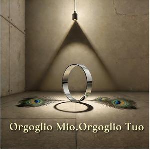 Orgoglio Mio, Orgoglio Tuo